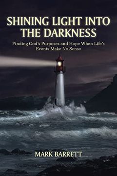 portada Shining Light Into the Darkness: Finding God's Purposes and Hope When Life's Events Make no Sense 