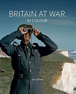 portada Britain at War in Colour: Air, Land and Sea (en Inglés)