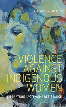 portada Violence Against Indigenous Women: Literature, Activism, Resistance (Indigenous Studies) 