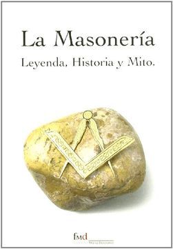 portada La Masonería : Leyenda, Historia Y Mito (in Spanish)