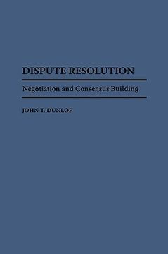 portada dispute resolution: negotiation and consensus building