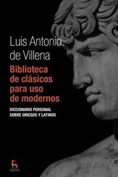 Biblioteca de clásicos para uso de modernos: Diccionario personal sobre griegos y latinos (B. NUEVA CULTURA)