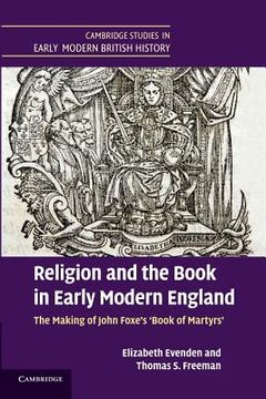 portada Religion and the Book in Early Modern England: The Making of John Foxe's 'book of Martyrs' (Cambridge Studies in Early Modern British History) 