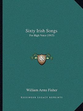 portada sixty irish songs: for high voice (1915) for high voice (1915) (en Inglés)