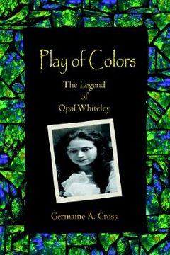 portada play of colors: the legend of opal whiteley (en Inglés)