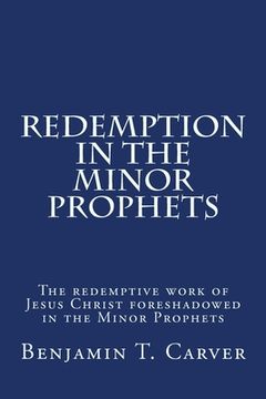 portada Redemption in the Minor Prophets: The redemptive work of Jesus Christ foreshadowed in the Minor Prophets (en Inglés)