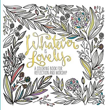 portada Whatever is Lovely: A Coloring Book for Reflection and Worship (en Inglés)