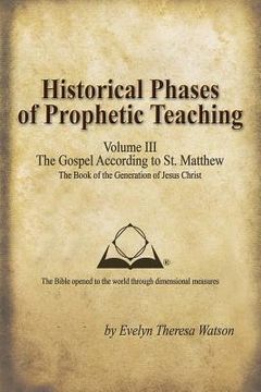 portada Historical Phases of Prophetic Teaching Volume III: Gospel According to St. Matthew (en Inglés)