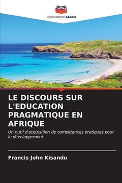 portada Le Discours Sur l'Education Pragmatique En Afrique (en Francés)