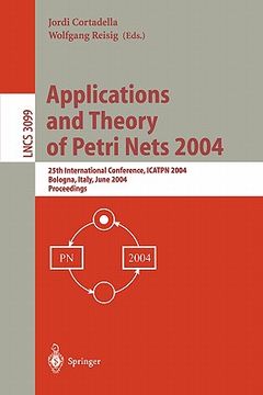 portada applications and theory of petri nets 2004: 25th international conference, icatpn 2004, bologna, italy, june 21-25, 2004, proceedings (en Inglés)