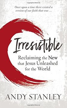 portada Irresistible: Reclaiming the new That Jesus Unleashed for the World (in English)
