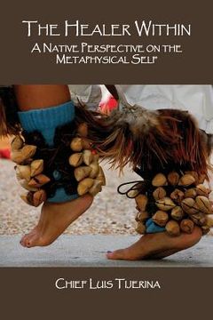 portada The Healer Within: A Native Perspective on the Metaphysical Self (en Inglés)