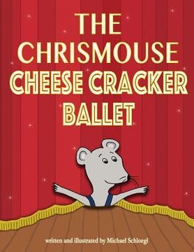 portada The Chrismouse Cheese Cracker Ballet (en Inglés)