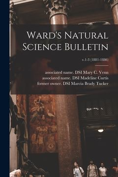 portada Ward's Natural Science Bulletin; v.1-3 (1881-1886) (in English)