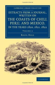 portada Extracts From a Journal, Written on the Coasts of Chili, Peru, and Mexico, in the Years 1820, 1821, 1822: Volume 2 (Cambridge Library Collection - Latin American Studies) (en Inglés)