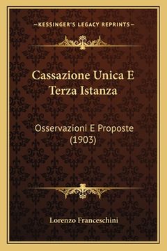 portada Cassazione Unica E Terza Istanza: Osservazioni E Proposte (1903)