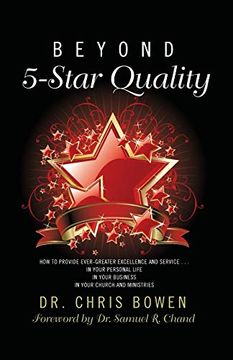portada Beyond 5-Star Quality: How to Provide Ever-Greater Excellence and Service in Your Personal Life, in Your Business, in Your Church and Ministries (en Inglés)