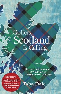 portada Golfers, Scotland is Calling: Revised and expanded 2nd edition of A Stroll on the Old Lady (en Inglés)