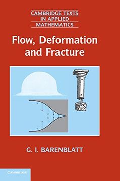 portada Flow, Deformation and Fracture: Lectures on Fluid Mechanics and the Mechanics of Deformable Solids for Mathematicians and Physicists (Cambridge Texts in Applied Mathematics) (en Inglés)
