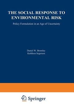 portada The Social Response to Environmental Risk: Policy Formulation in an Age of Uncertainty (en Inglés)