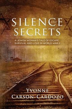 portada Silence and Secrets: A Jewish Woman's Tale of Escape, Survival and Love in World War II (in English)
