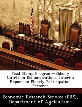 portada food stamp program-elderly nutrition demonstrations: interim report on elderly participation patterns (en Inglés)