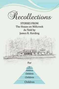 portada recollections: stories from the house on millcreek as told by james r. harding (in English)