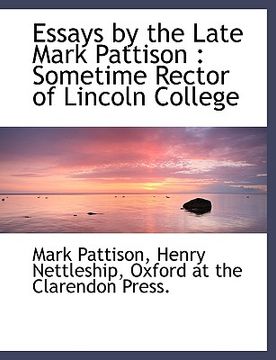 portada essays by the late mark pattison: sometime rector of lincoln college (in English)