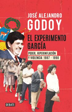 portada El experimento García. Poder, hiperinflación y violencia 1987 - 1990 (in Spanish)