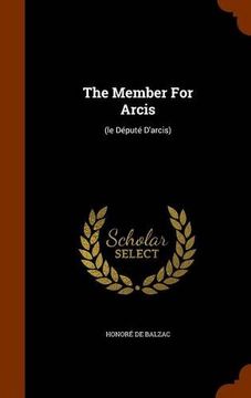 portada The Member For Arcis: (le Député D'arcis)