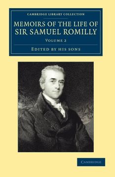 portada Memoirs of the Life of sir Samuel Romilly: Volume 2: Written by Himself; With a Selection From his Correspondence (Cambridge Library Collection - British & Irish History, 17Th & 18Th Centuries) (en Inglés)