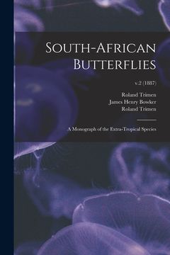portada South-African Butterflies: a Monograph of the Extra-tropical Species; v.2 (1887) (en Inglés)