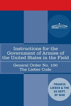 portada Instructions for the Government of Armies of the United States in the Field - General Order No. 100: The Lieber Code
