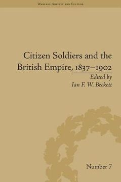portada citizen soldiers and the british empire, 1837-1902