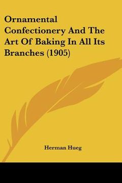 portada ornamental confectionery and the art of baking in all its branches (1905) (en Inglés)