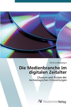 portada Die Medienbranche im digitalen Zeitalter: Chancen und Risiken der  technologischen Entwicklungen