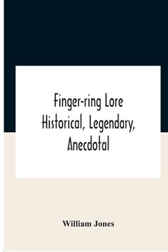 portada Finger-Ring Lore: Historical, Legendary, Anecdotal (en Inglés)