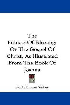 portada the fulness of blessing: or the gospel of christ, as illustrated from the book of joshua (en Inglés)