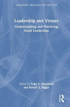 portada Leadership and Virtues: Understanding and Practicing Good Leadership (Leadership: Research and Practice) (en Inglés)