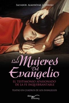 portada Las Mujeres del Evangelio: El Testimonio Apasionado de la fe Inquebrantable (in Spanish)