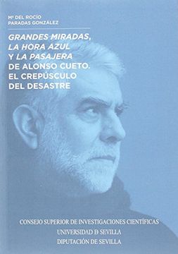 portada Grandes Miradas, la Hora Azul y la Pasajera de Alonso Cueto. El Crepúsculo del Desastre (in Spanish)