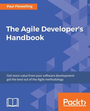 portada The Agile Developer's Handbook: Get More Value From Your Software Development: Get the Best out of the Agile Methodology (in English)