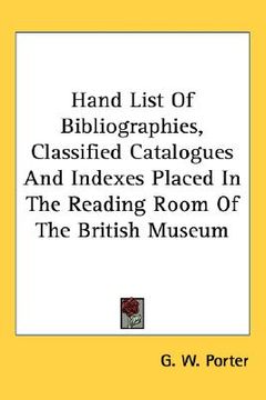 portada hand list of bibliographies, classified catalogues and indexes placed in the reading room of the british museum (en Inglés)