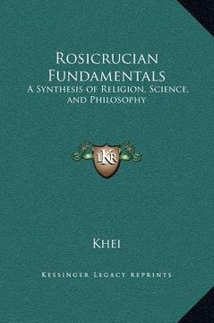 portada rosicrucian fundamentals: a synthesis of religion, science, and philosophy (en Inglés)