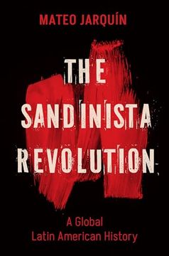 portada The Sandinista Revolution: A Global Latin American History (New Cold war History) (en Inglés)