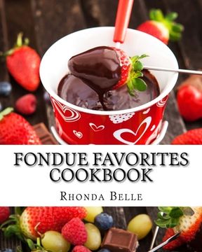 portada Fondue Favorites Cookbook: 60 Super #Delish Fondue Recipes (en Inglés)