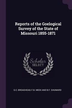 portada Reports of the Goelogical Survey of the State of Missouri 1855-1871