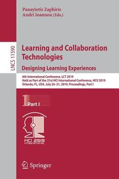 portada Learning and Collaboration Technologies. Designing Learning Experiences: 6th International Conference, Lct 2019, Held as Part of the 21st Hci Internat (in English)