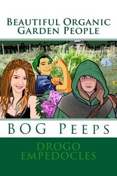 portada Beautiful Organic Garden People: BOG Peeps (en Inglés)