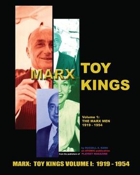 portada Marx Toy Kings Volume I: The Inside Story of Toy King Louis Marx & Co (1919-1954) (en Inglés)